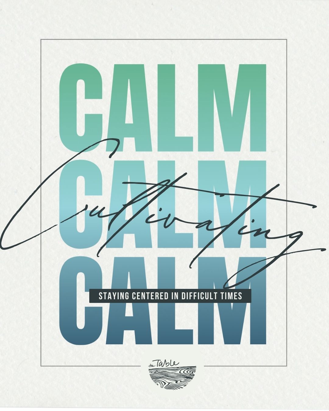 Cultivating Calm: Staying Centered In Difficult Times